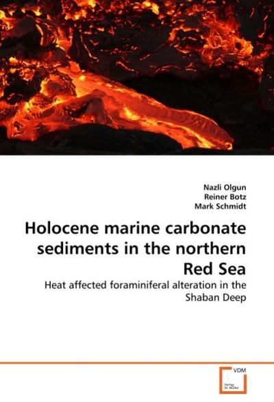 Holocene marine carbonate sediments in the northern Red Sea : Heat affected foraminiferal alteration in the Shaban Deep - Nazli Olgun