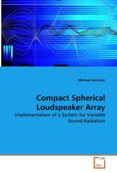 Compact Spherical Loudspeaker Array : Implementation of a System for Variable Sound-Radiation - Michael Kerscher