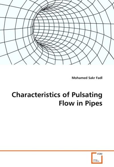 Characteristics of Pulsating Flow in Pipes - Mohamed Sakr Fadl