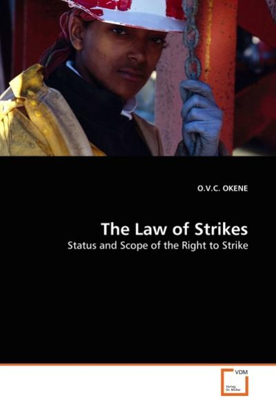 The Law of Strikes : Status and Scope of the Right to Strike - O. V. C. Okene