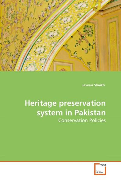 Heritage preservation system in Pakistan : Conservation Policies - Javeria Shaikh