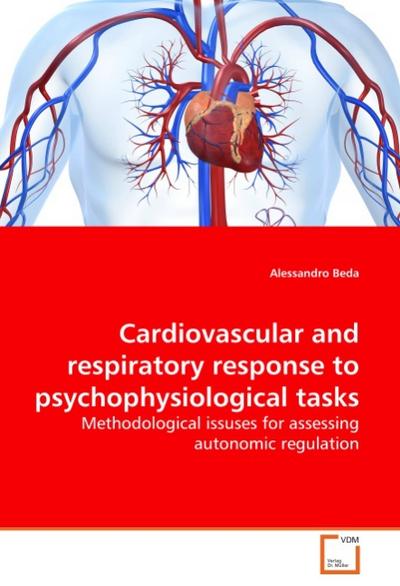 Cardiovascular and respiratory response to psychophysiological tasks : Methodological issuses for assessing autonomic regulation - Alessandro Beda