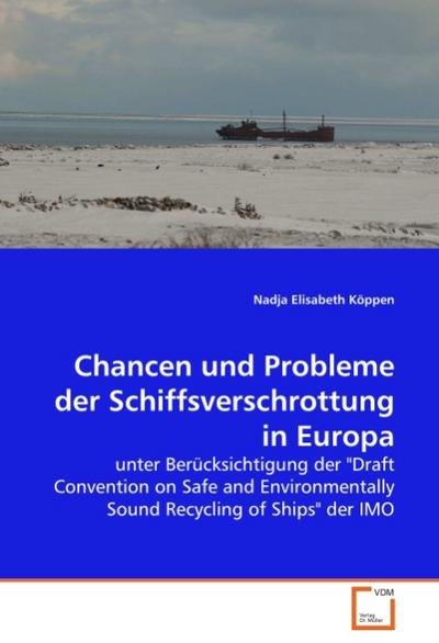 Chancen und Probleme der Schiffsverschrottung in Europa : unter Berücksichtigung der 