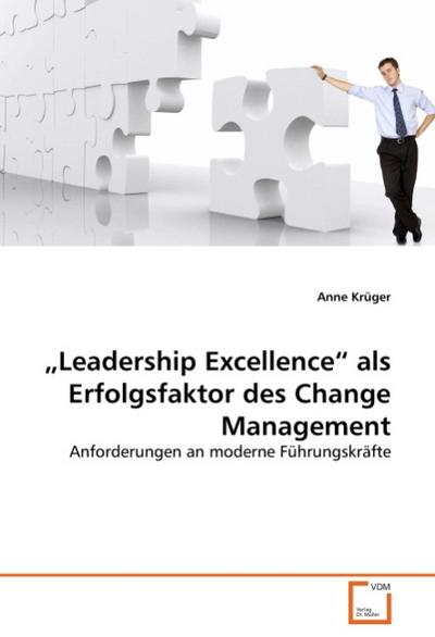 Leadership Excellence als Erfolgsfaktor des Change Management : Anforderungen an moderne Führungskräfte - Anne Krüger