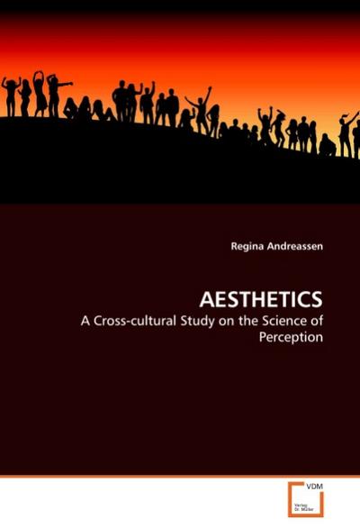 AESTHETICS : A Cross-cultural Study on the Science of Perception - Regina Andreassen