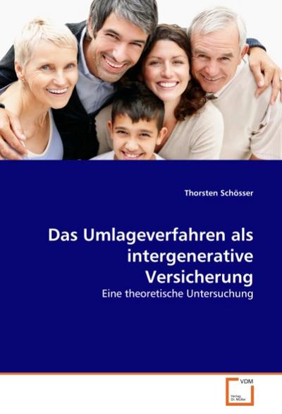 Das Umlageverfahren als intergenerative Versicherung : Eine theoretische Untersuchung - Thorsten Schösser