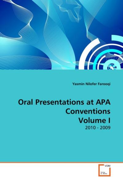 Oral Presentations at APA Conventions Volume I : 2010 - 2009 - Yasmin Nilofer Farooqi