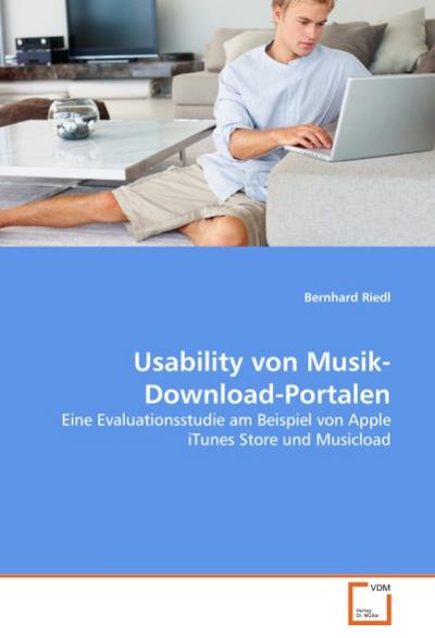 Usability von Musik-Download-Portalen : Eine Evaluationsstudie am Beispiel von Apple iTunes Store und Musicload - Bernhard Riedl