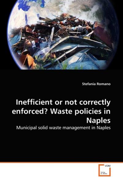 Inefficient or not correctly enforced? Waste policies in Naples : Municipal solid waste management in Naples - Stefania Romano