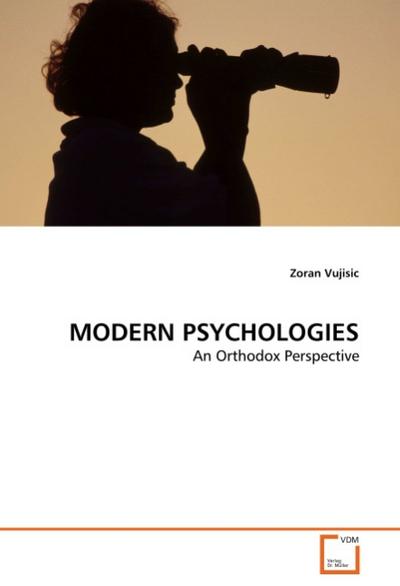 MODERN PSYCHOLOGIES : An Orthodox Perspective - Zoran Vujisic