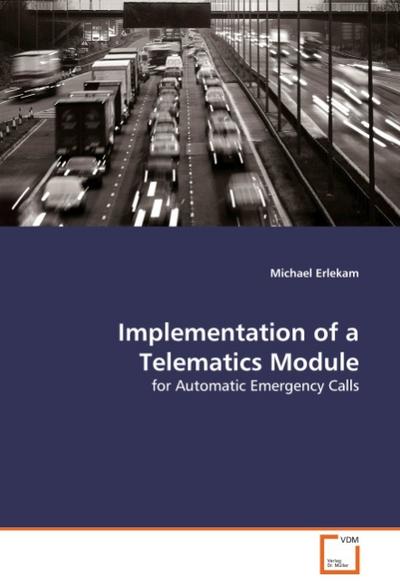Implementation of a Telematics Module : for Automatic Emergency Calls - Michael Erlekam