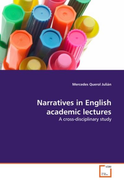 Narratives in English academic lectures : A cross-disciplinary study - Mercedes Querol Julián