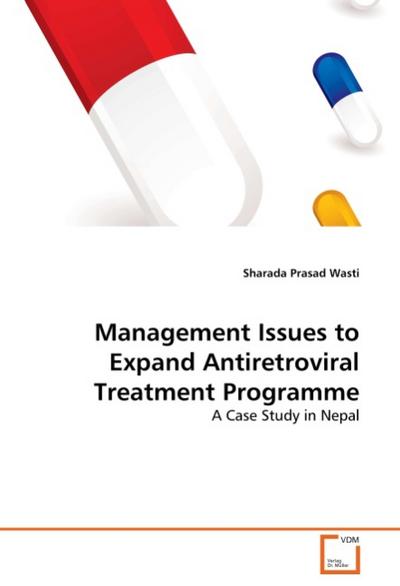 Management Issues to Expand Antiretroviral Treatment Programme : A Case Study in Nepal - Sharada Prasad Wasti