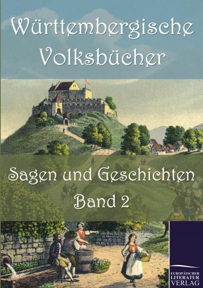 Württembergische Volksbücher: Sagen und Geschichten : Band 2 - Württembergischer Evangelischer Lehrer-Unterstützungs-Verein (Hg. )