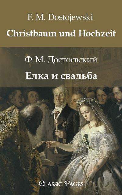 Christbaum und Hochzeit : zweisprachige Ausgabe - F. M. Dostojewski