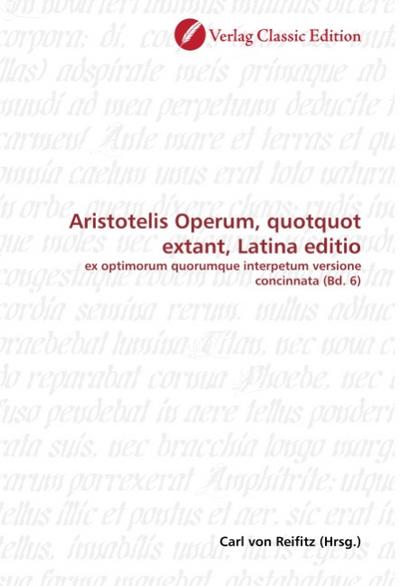 Aristotelis Operum, quotquot extant, Latina editio : ex optimorum quorumque interpetum versione concinnata (Bd. 6) - Carl von Reifitz
