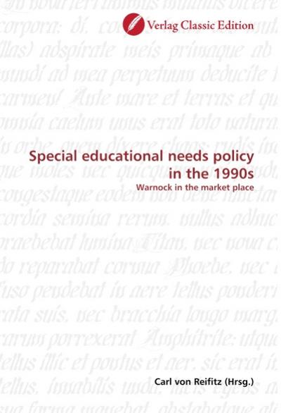 Special educational needs policy in the 1990s : Warnock in the market place - Carl von Reifitz