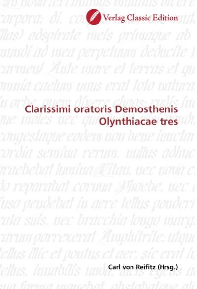 Clarissimi oratoris Demosthenis Olynthiacae tres - Carl von Reifitz