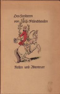 Wunderbare Reisen zu Wasser und zu Lande. Feldzüge und lustige Abenteuer des Freiherrn von Münchhausen wie er dieselben bei der Flasche im Zirkel seiner Freunde selbst zu erzählen pflegte. - Bürger, Gottfried August