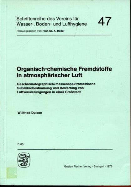 Organisch-chemische Fremdstoffe in der atmosphärischen Luft. Gaschromatographisch/massenspektrometrische Submikrobestimmung und Bewertung von Luftverunreinigungen in einer Großstadt. - Dulson, Willfried