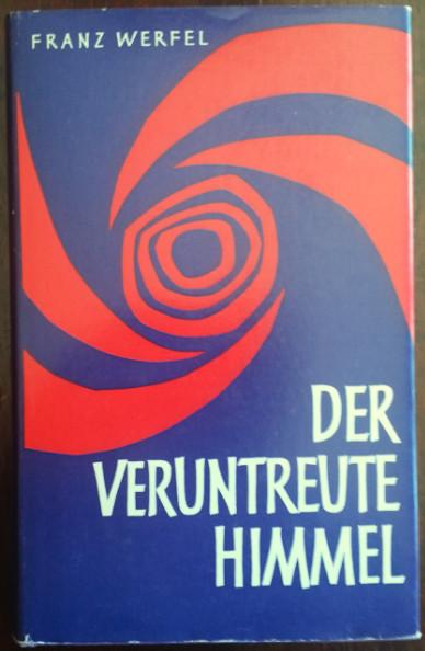 Der veruntreute Himmel. Die Geschichte einer Magd. Roman. - Werfel, Franz