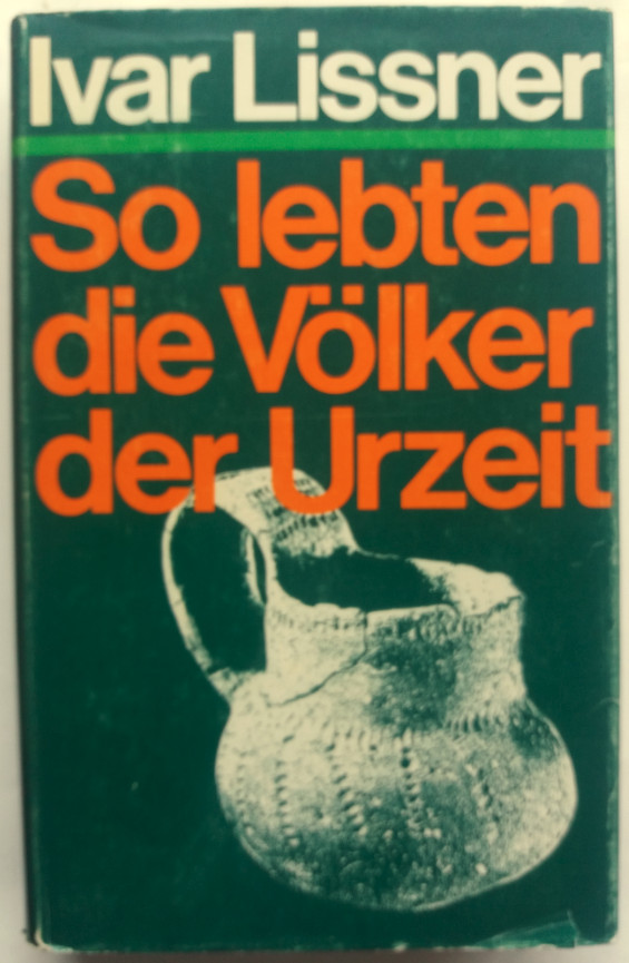 So lebten die Völker der Urzeit. - Lissner, Ivar