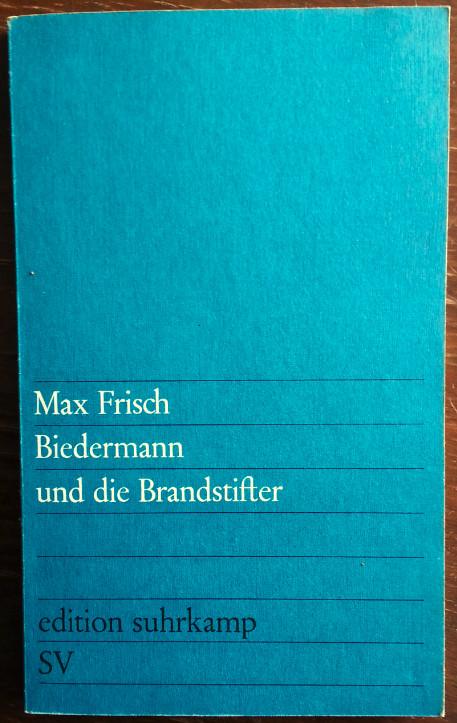 Biedermann und die Brandstifter. Ein Lehrstück ohne Lehre. - Frisch, Max