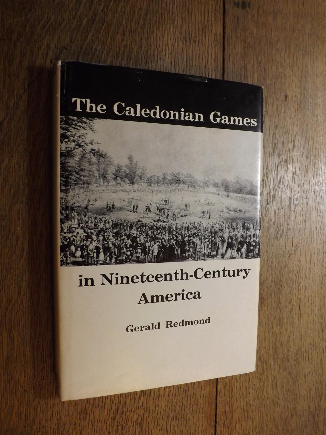 The Caledonian Games In Nineteenth Century America By Redmond Gerald Very Good Hardcover 1971 1st Edition Hill Country Books