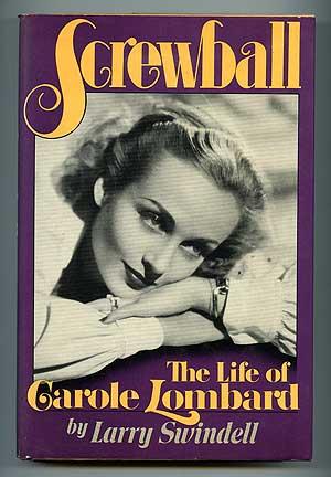 Screwball: The Life of Carol Lombard - SWINDELL, Larry