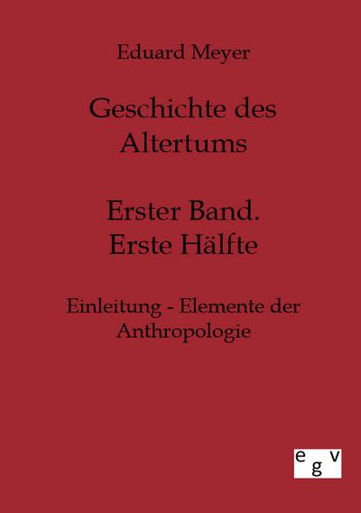 Geschichte des Altertums : Erster Band. Erste Hälfte. - Eduarfd Meyer