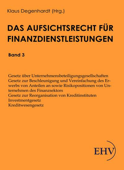 Aufsichtsrecht über Finanzdienstleistungen : Band 3 - Klaus Degenhardt