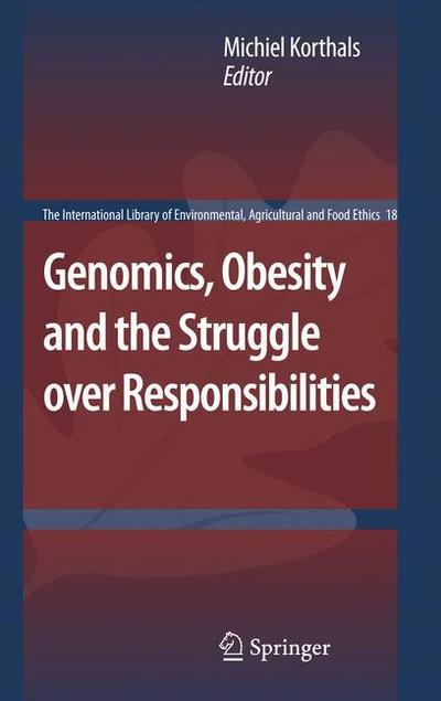 Genomics, Obesity and the Struggle over Responsibilities - Michiel Korthals