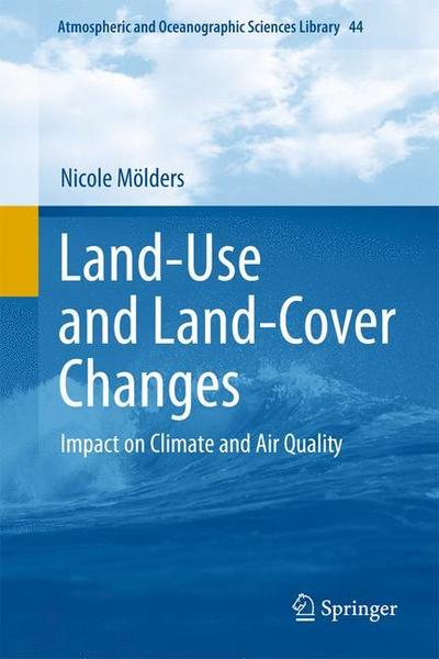 Land-Use and Land-Cover Changes : Impact on Climate and Air Quality - Nicole Mölders