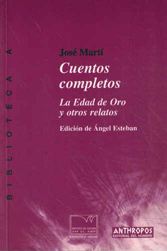 Cuentos completos. La Edad de Oro y otros relatos - Martí Pérez, José Julián