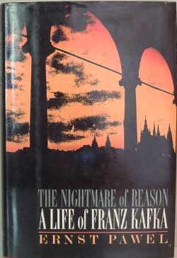 The Nightmare of Reason : A Life of Franz Kafka - Ernst Pawel