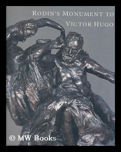 Rodin's Monument to Victor Hugo / Ruth Butler, Jeanine Parisier Plottel ...