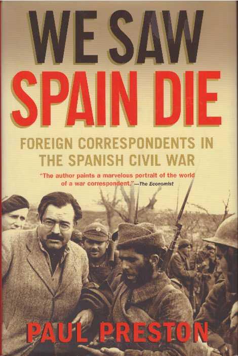 We saw Spain die. Foreign correspondents in the Spanish Civil War.