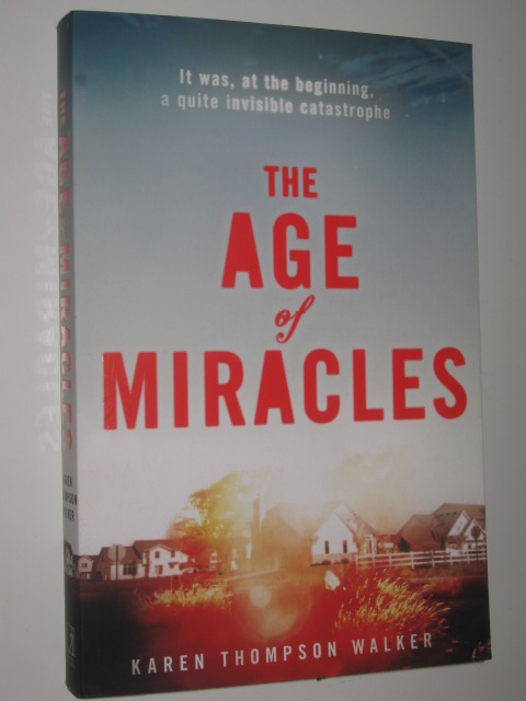 The Age of Miracles - Walker, Karen Thompson