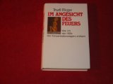 Im Angesicht Des Feuers : Wie Ich Der Holle Des Konzentrationslagers Entkam