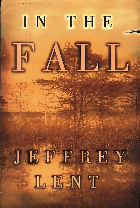 IN THE FALL. by Lent, Jeffrey.: FINE (2000) Signed by Author(s) | Bookfever, IOBA (Volk & Iiams)