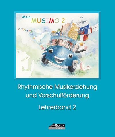 Mein MUSIMO, Lehrerband. Bd.2 : Für das 2. Musikjahr. Rhythmische Musikerziehung mit Vorschulförderung - Karin Schuh