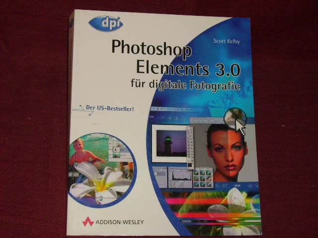 Photoshop Elements 3.0 für digitale Fotografie: Der US-Bestseller! (DPI Grafik). - Kelby, Scott