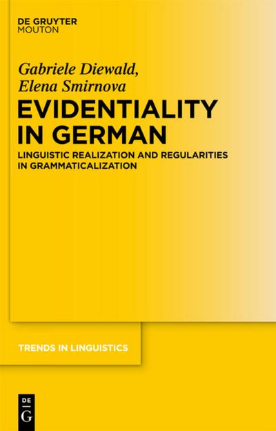 Evidentiality in German : Linguistic Realization and Regularities in Grammaticalization - Gabriele Diewald