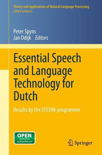 Essential Speech and Language Technology for Dutch : Results by the STEVIN-programme - Peter Spyns