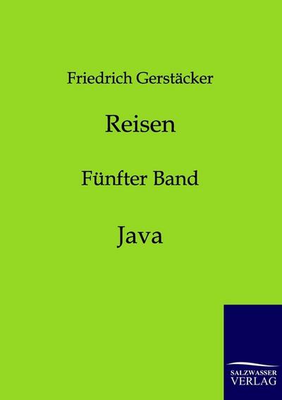 Reisen : Fünfter Band: Java - Friedrich Gerstäcker