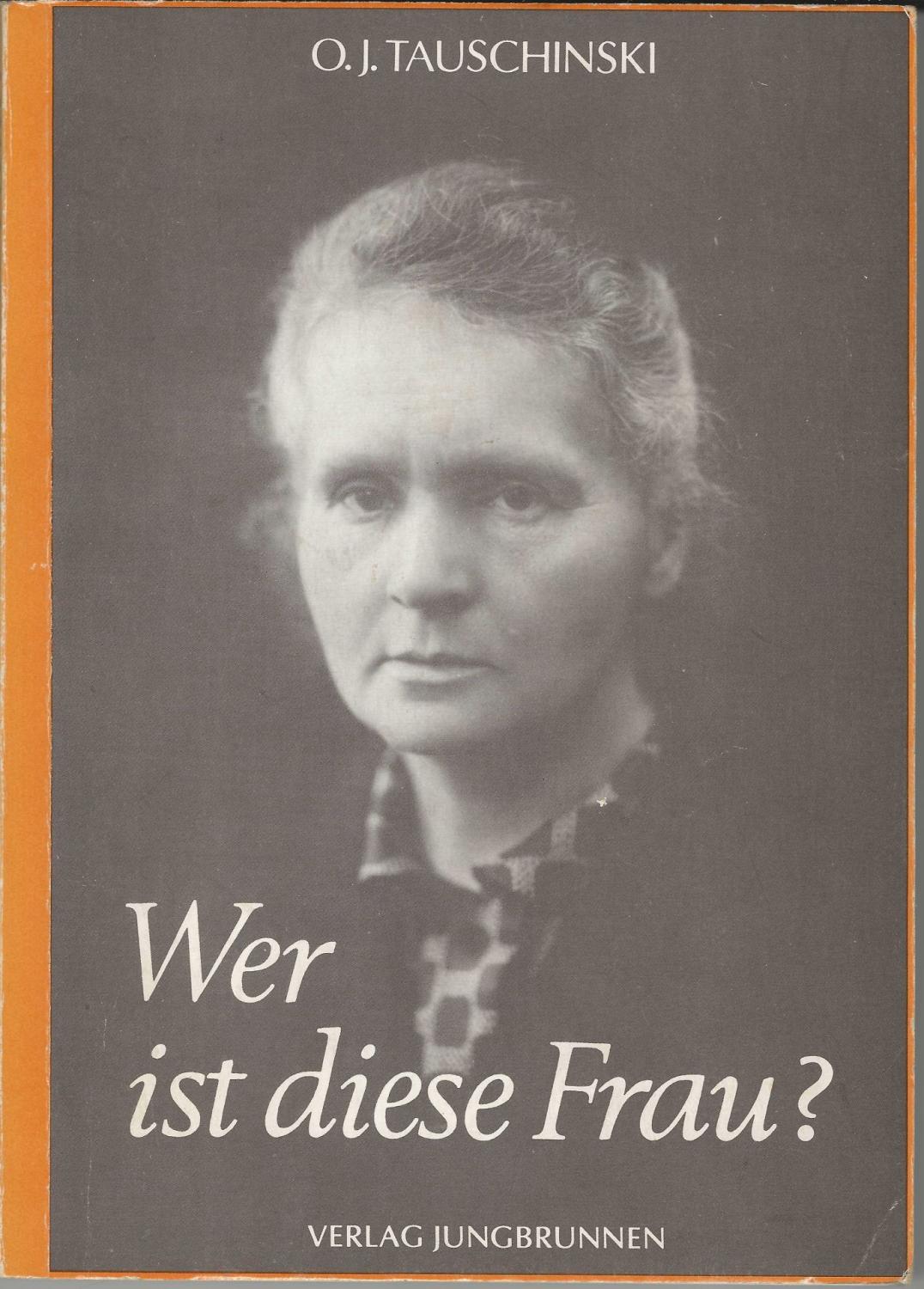 Wer Ist Diese Frau? Madame Marie Curie By Tauschinski, Oskar J.: Gut  Softcover (1983) 5. Oder Spätere Auflage | Eva's Bücherregal