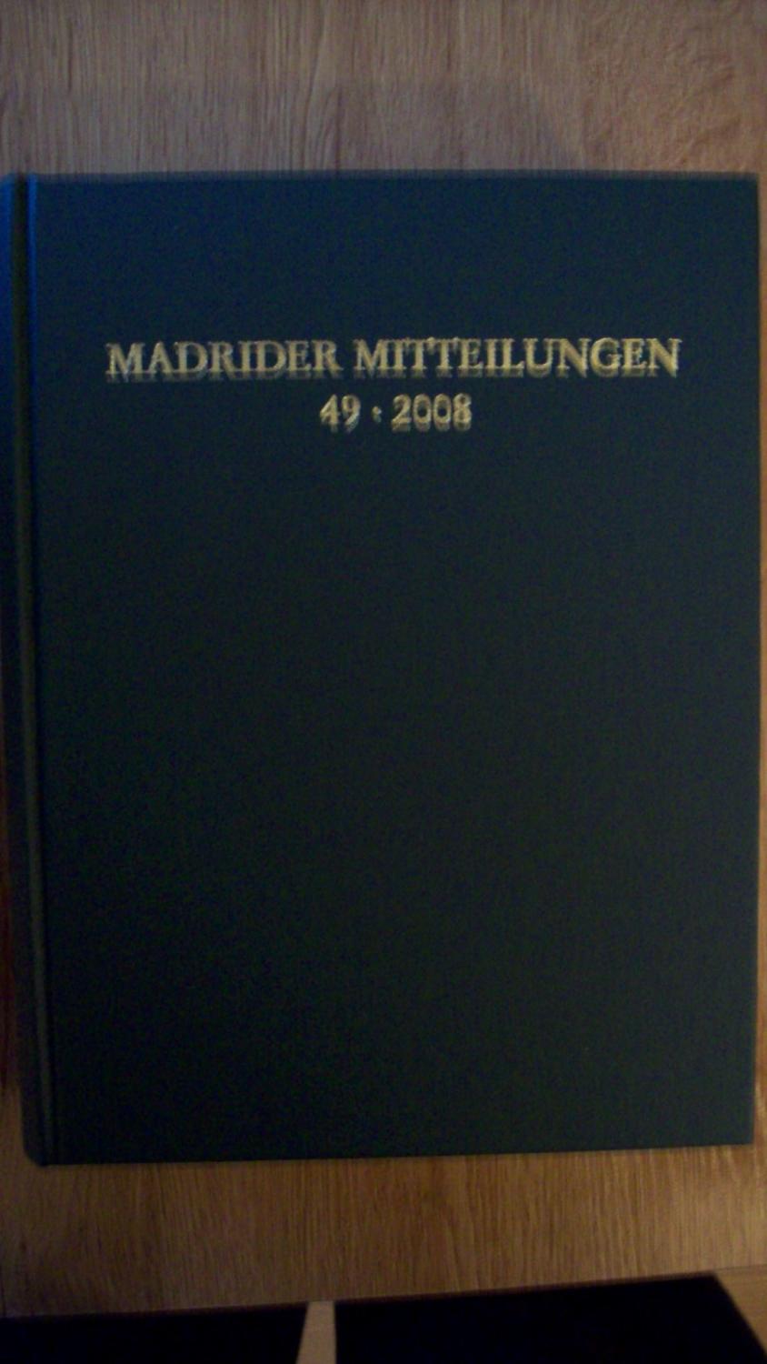 MADRIDER MITTEILUNGEN. 49 - 2008 - VV.AA.