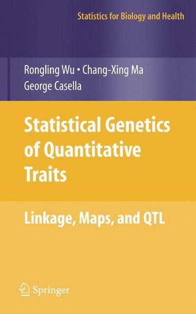 Statistical Genetics of Quantitative Traits : Linkage, Maps and QTL - Rongling Wu