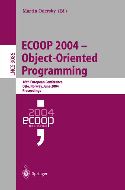 ECOOP 2004 - Object-Oriented Programming : 18th European Conference, Oslo, Norway, June 14-18, 2004, Proceedings - Martin Odersky