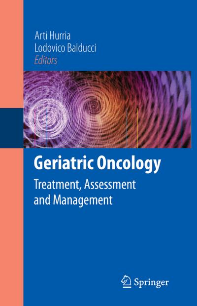 Geriatric Oncology : Treatment, Assessment and Management - Lodovico Balducci